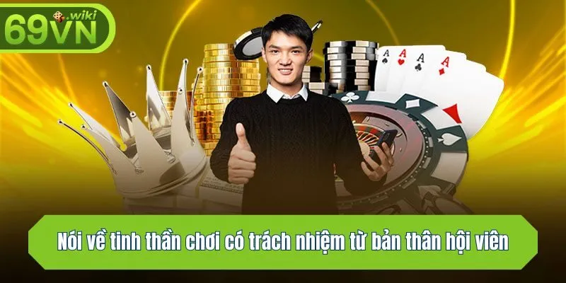 Nói về tinh thần chơi có trách nhiệm từ bản thân hội viên