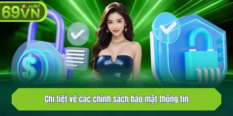 Chi tiết về các chính sách bảo mật thông tin