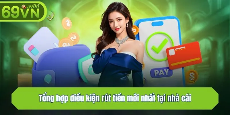 Tổng hợp điều kiện rút tiền mới nhất tại nhà cái